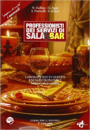 Professionisti dei servizi di sala e bar. Laboratorio dei servizi enogastronomici settore sala e vendita. Per gli Ist. Professionali. Con espansione o