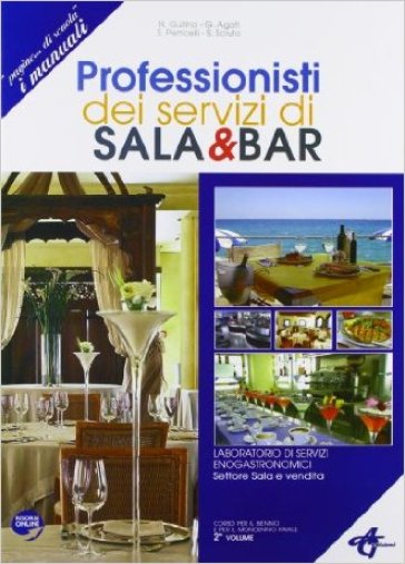 Professionisti dei servizi di sala e bar. Laboratorio di servizi enogastronomici settore sala e vendita. Con esoansione online. Per gli Ist. professio