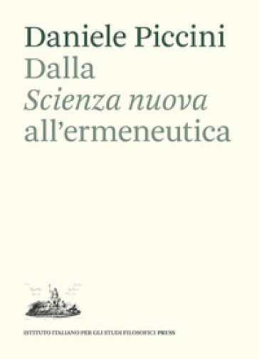 Dalla «Scienza nuova» all'ermeneutica. Il ruolo di Giambattista Vico nella teoria dell'interpretazione di Emilio Betti