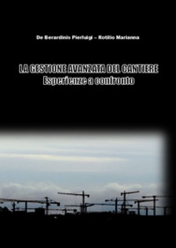 La gestione avanzata del cantiere. Esperienze a confronto