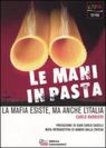 Le Mani In Pasta. La Mafia Esiste, Ma Anche L'italia
