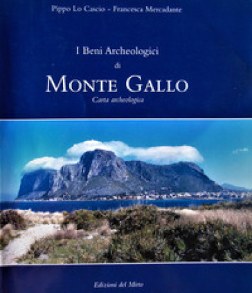 I Beni Archeologici Di Monte Gallo. Carta Archeologica