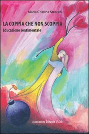 La Coppia Che Non Scoppia. Educazione Sentimentale