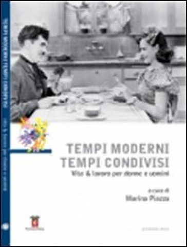 Tempi moderni tempi condivisi. Vita &amp; lavoro per donne e uomini. Con DVD