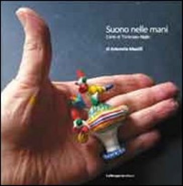 Suono Nelle Mani. L'arte Di Tommaso Niglio