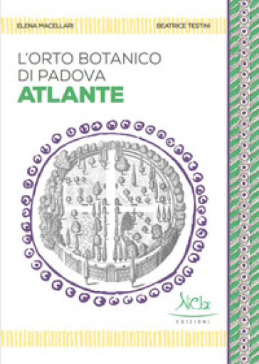 L'Orto botanico di Padova. Atlante. Ediz. a colori