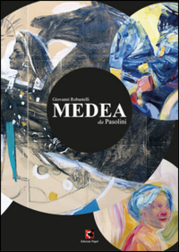 Medea da Pasolini. Ediz. illustrata