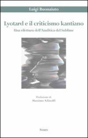Lyotard E Il Criticismo Kantiano. Una Rilettura Dell'analitica Del Sublime