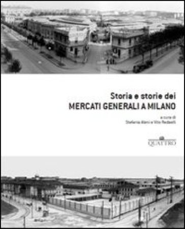 Storia E Storie Dei Mercati Generali A Milano