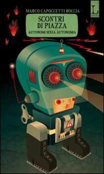 Scontri Di Piazza. Autonomi Senza Autonomia