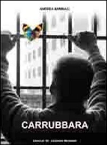Carrubbara. Viaggio Nella Storia Delle Carceri Di Messina