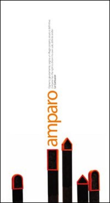 Amparo. «Ognuno, giustamente, sogna un rifugio proprio, sicuro e definitivo.» Le Corbusier. Ediz. illustrata