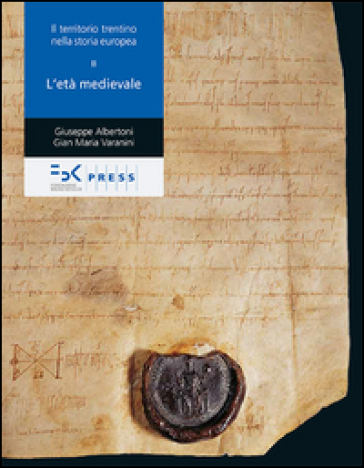 Il territorio trentino nella storia europea. Vol. 2: L'età medievale