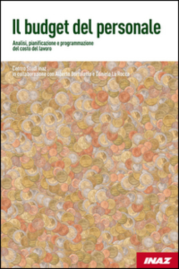 Il budget del personale. Analisi, pianificazione e programmazione del costo del lavoro