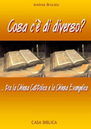 Cosa c'è di diverso?... tra la Chiesa Cattolica e la Chiesa Evangelica