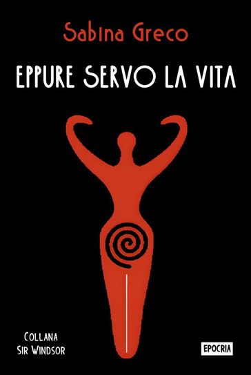 Eppure servo la vita
