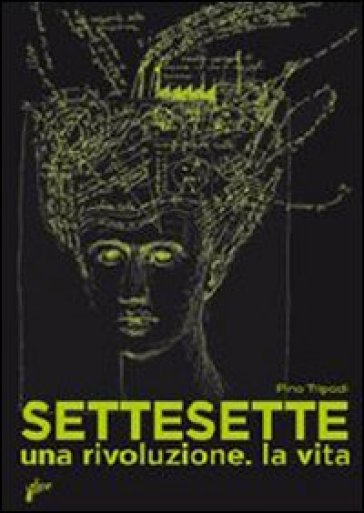 Settesette. Una rivoluzione. La vita