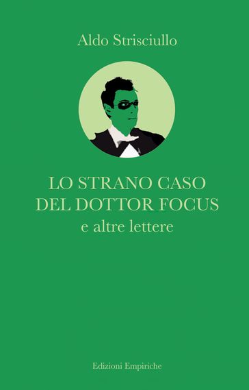 Lo strano caso del Dottor Focus e altre lettere