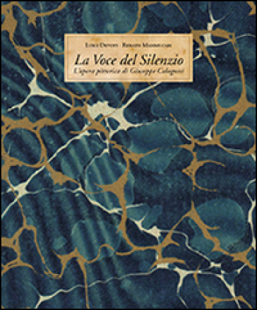 La voce del silenzio. L'opera pittorica di Giuseppe Colognesi. Ediz. illustrata