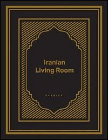 Iranian living room. Ediz. illustrata