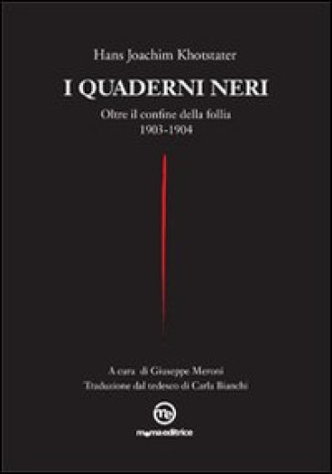 I quaderni neri. Oltre il confine della follia. 1903-1904