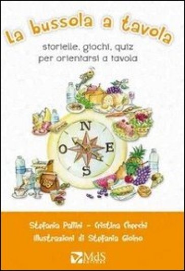 La bussola a tavola. Storielle, giochi, quiz per orientarsi a tavola