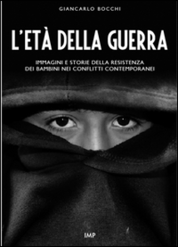 L'età della guerra. Immagini e storie della resistenza dei bambini nei conflitti contemporanei. Con DVD