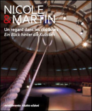 Nicole &amp; Martin. Un regard dans les coulisses. Ediz. francese e tedesca