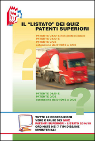 Il «Listato» Dei Quiz Patenti Superiori. Tutte Le «Proposizioni» Vere E False Dei Quiz Patenti Superiori Ordinate Nei 7 Tipi D'esame Ministeriali