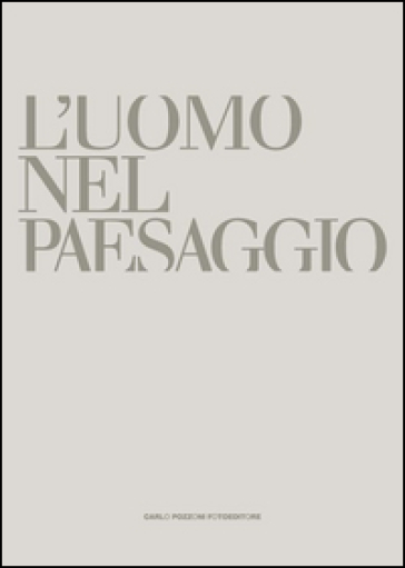 L'uomo e il paesaggio. Ediz. illustrata