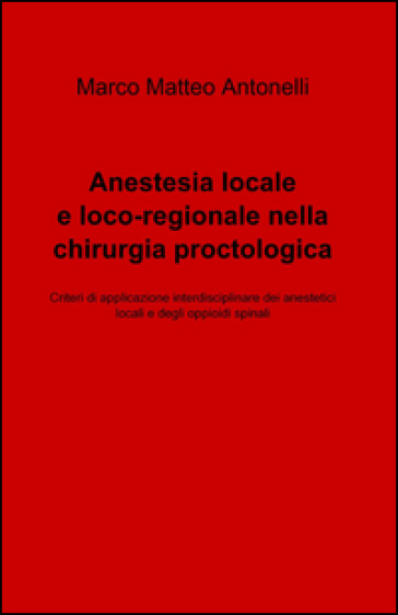 Anestesia Locale E Loco-Regionale Nella Chirurgia Proctologica