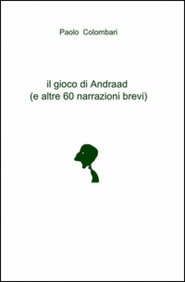 Il Gioco Di Andraad (E Altre 60 Narrazioni Brevi)