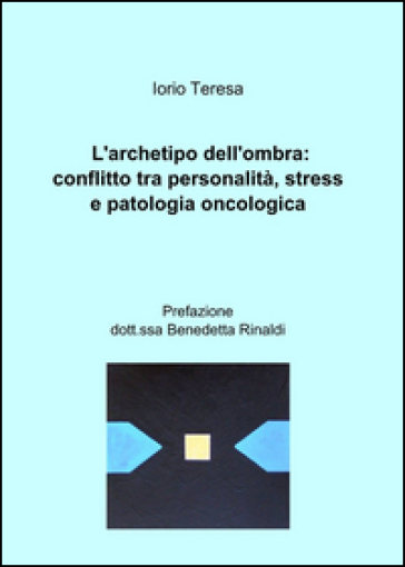 L'archetipo Dell'ombra: Conflitto Tra Personalità, Stress E Patologia Oncologica