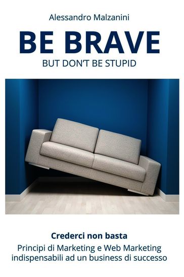 Be brave but don't be stupid
