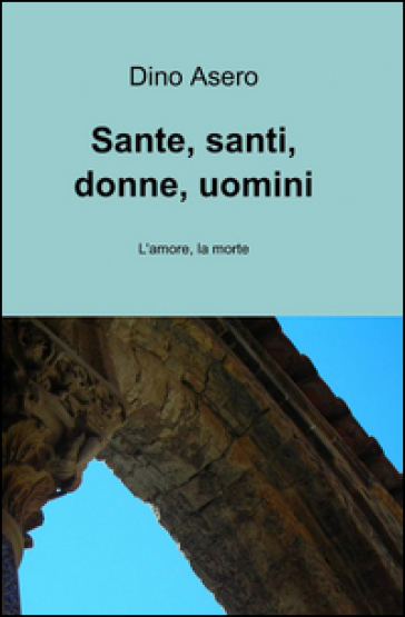 Sante, Santi, Donne, Uomini