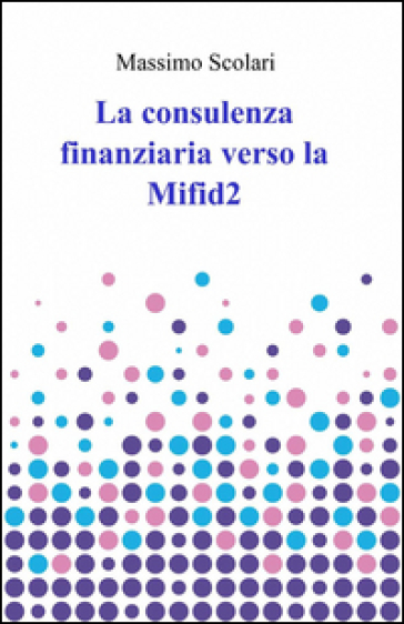 La Consulenza Finanziaria Verso La Mifid 2