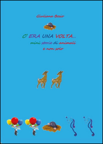 C'era una volta. Mini storie di animali e non solo