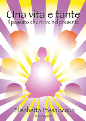 Una vita e tante. Il passato che rivive nel presente