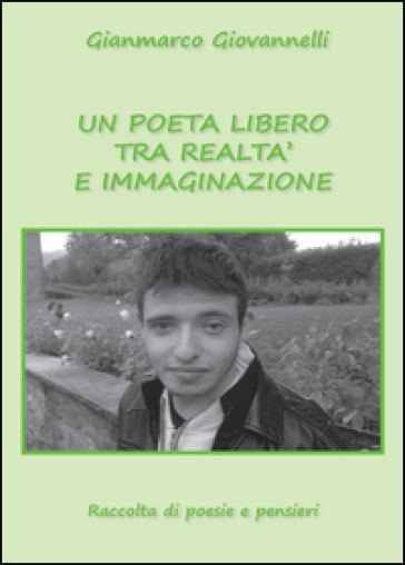 Un poeta libero tra realtà e immaginazione