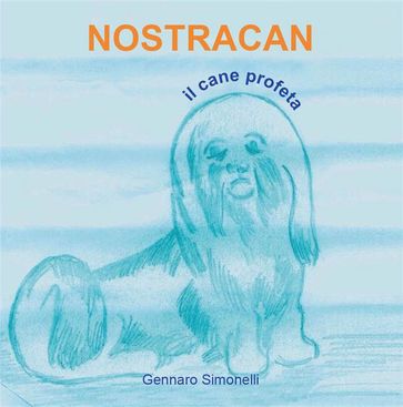 Nostracan. Il cane profeta