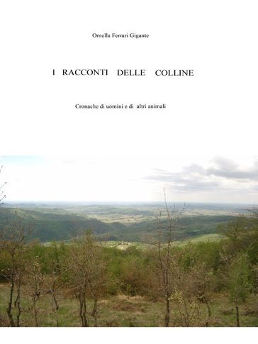 I racconti delle colline - Cronache di uomini e di altri animali