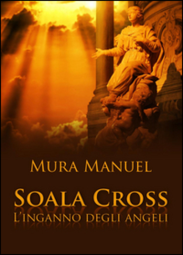 L'inganno degli angeli. Soala Cross