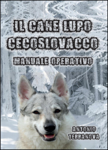 Il cane lupo cecoslovacco. Manuale operativo