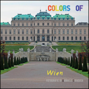 Colors of Wien. Ediz. illustrata