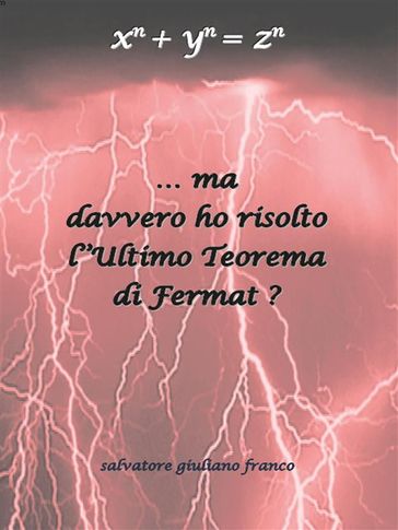 Ma davvero ho risolto l'Ultimo Teorema di Fermat ?