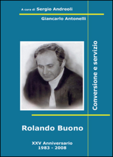 Rolando Buono. Conversione e servizio