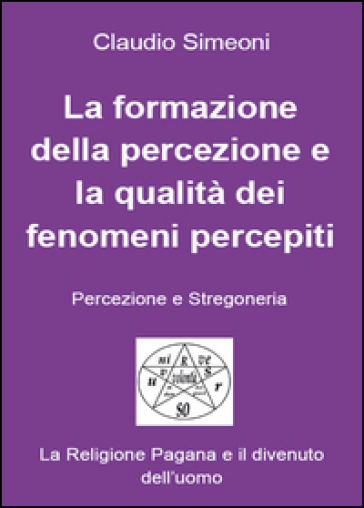 La formazione della percezione e la qualità dei fenomeni percepiti