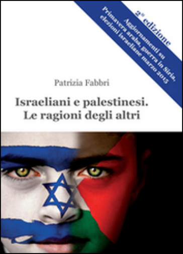 Israeliani e palestinesi. Le ragioni degli altri