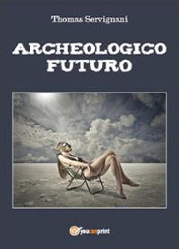 Archeologico futuro