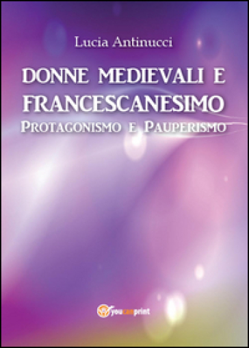 Donne medievali e francescanesimo. Protagonismo e pauperismo